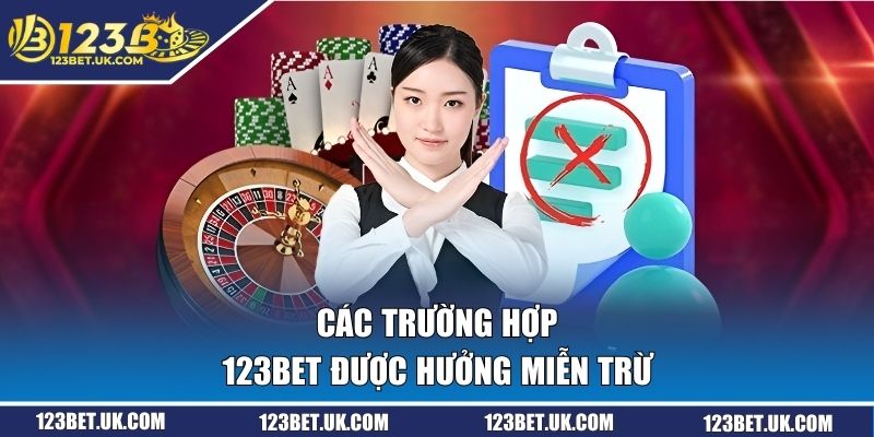 Miễn Trừ Trách Nhiệm 123BET - Quy Định Hội Viên Cần Nắm 1 Các trường hợp 123BET được hưởng miễn trừ