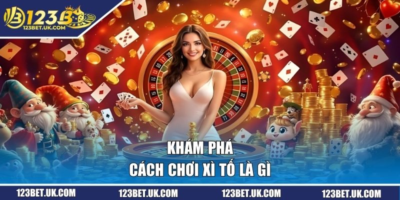Khám phá cách chơi xì tố là gì 